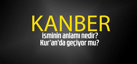 Kanber ne demek?.